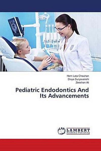 Pediatric Endodontics And Its Advancements