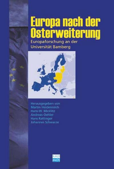 Europa nach der Osterweiterung. Europaforschung an der Universität Bamberg (Kaleidogramme, Band 4)