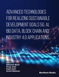 Advanced Technologies for Realizing Sustainable Development Goals 5G, AI, Big Data, Blockchain and Industry 4.0 Applications