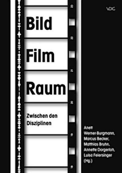 BildFilmRaum. Zwischen den Disziplinen