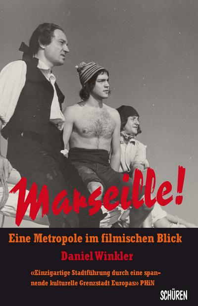 Marseille! Eine Metropole im filmischen Blick   ; Deutsch; ca. 288 S., zahlr. Abb. - 