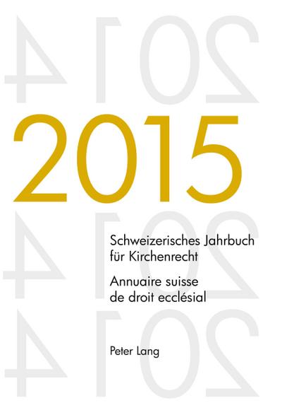 Schweizerisches Jahrbuch für Kirchenrecht. Bd. 20 (2015) - Annuaire suisse de droit ecclésial. Vol. 20 (2015)