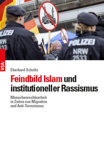 Feindbild Islam und institutioneller Rassismus: Menschenrechtsarbeit in Zeiten von Migration und Anti-Terrorismus