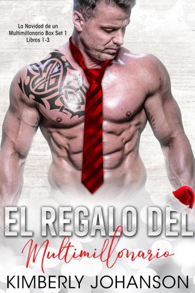 El Regalo del Multimillonario (La Navidad De Un Multimillonario, #1)