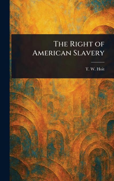 The Right of American Slavery