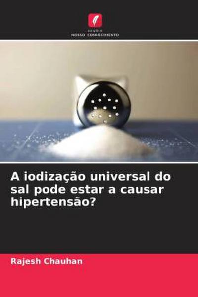 A iodização universal do sal pode estar a causar hipertensão?