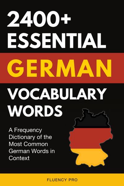 2400+ Essential German Vocabulary Words: A Frequency Dictionary of the Most Common German Words in Context