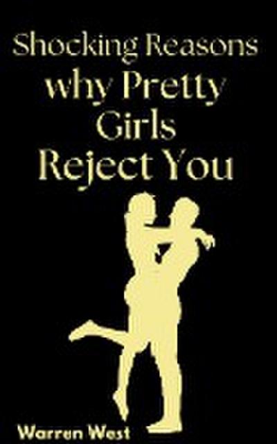 Shocking Reasons Why Pretty Girls Reject You