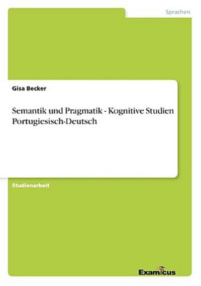 Semantik und Pragmatik - Kognitive Studien Portugiesisch-Deutsch