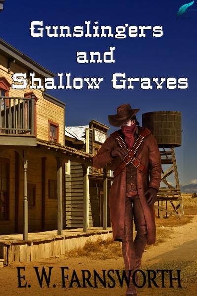 Gunslingers and Shallow Graves
