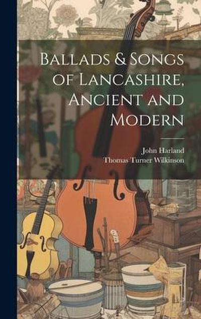 Ballads & Songs of Lancashire, Ancient and Modern