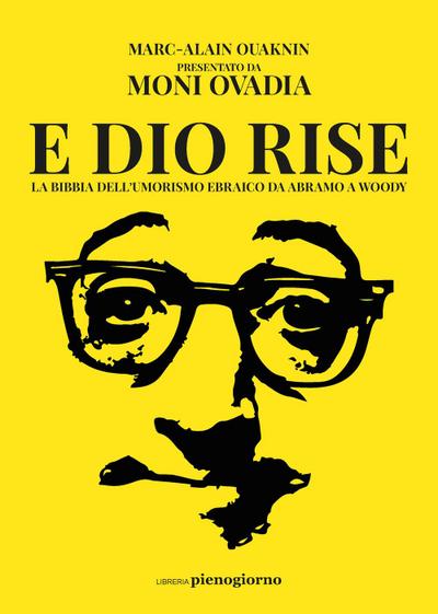 E Dio rise. La Bibbia dell’umorismo ebraico da Abramo a Woody