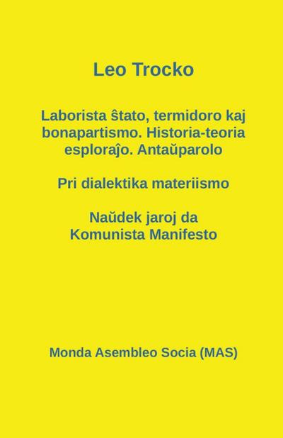 Laborista &#349;tato, termidoro kaj bonapartismo. Historia-teoria esplora&#309;o. Anta&#365;parolo - Pri dialektika materiismo - Na&#365;dek jaroj da
