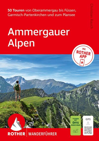 ROTHER Wanderführer Ammergauer Alpen. 50 Touren von Oberammergau bis Füssen, Garmisch-Partenkirchen und zum Plansee