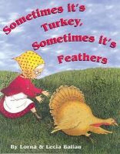 Sometimes Its Turkey, Sometimes Its Feathers