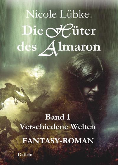 Lübke, N: Hüter des Almaron - Band 1 Verschiedene Welten - F
