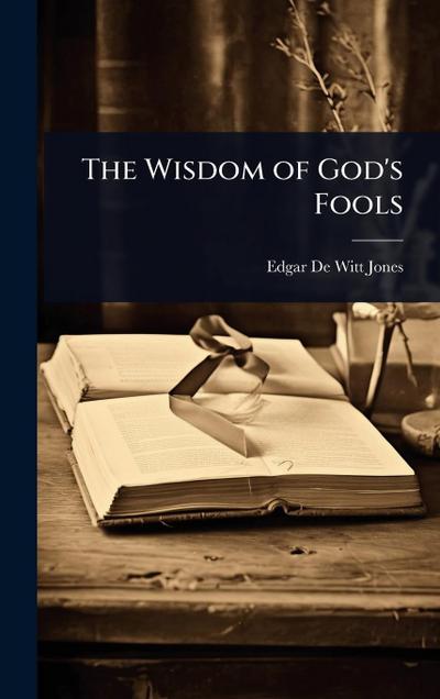 The Wisdom of God’s Fools
