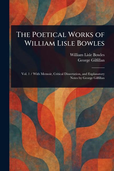 The Poetical Works of William Lisle Bowles