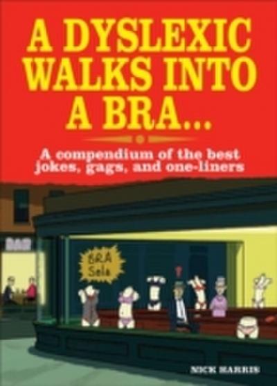 Dyslexic Walks Into a Bra