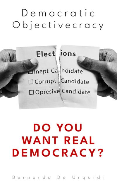 Democratic Objectivecracy (Objectivecracy, a New truly democratic  political and economical system, #1)