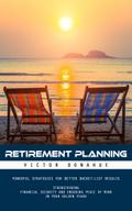 Retirement Planning: Powerful Strategies for Better Bucket-list Results (Strengthening Financial Security and Ensuring Peace of Mind in Your Golden Years)