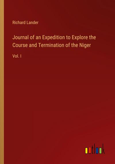 Journal of an Expedition to Explore the Course and Termination of the Niger