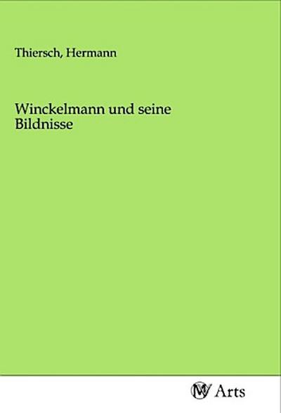 Winckelmann und seine Bildnisse