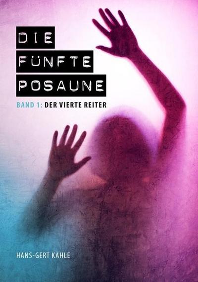 Die fünfte Posaune - Band 1: Der vierte Reiter