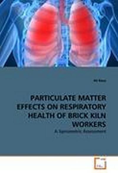 PARTICULATE MATTER EFFECTS ON RESPIRATORY HEALTH OF BRICK KILN WORKERS