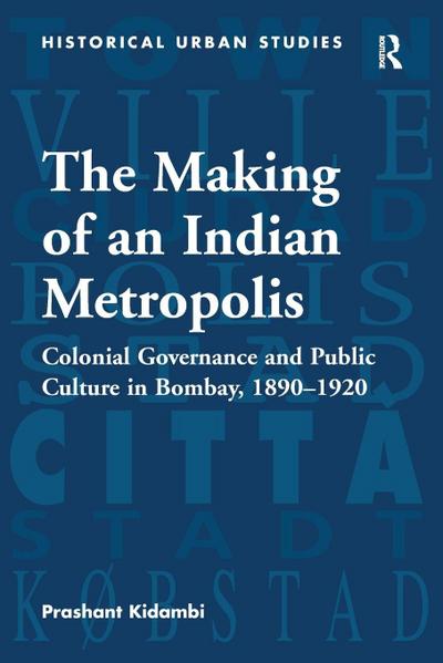 The Making of an Indian Metropolis