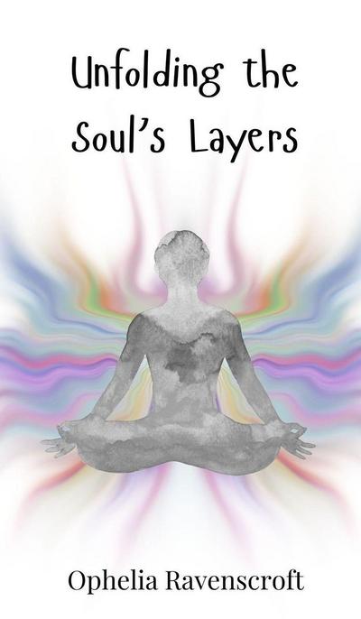 Unfolding the Soul’s Layers