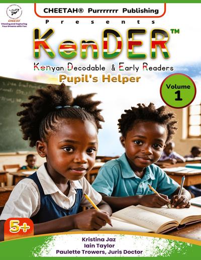KenDER (Kenyan Decodable & Early Readers) Pupil’s Helper Volume 1
