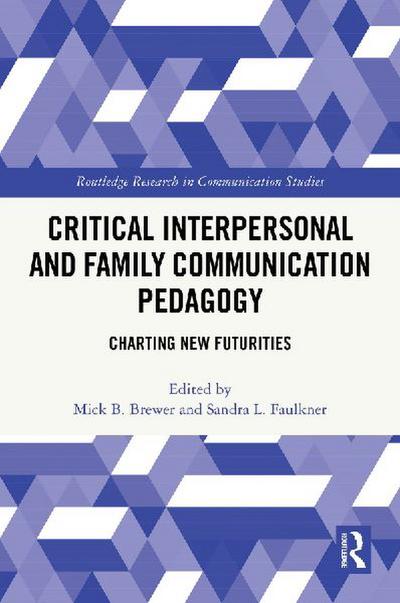 Critical Interpersonal and Family Communication Pedagogy