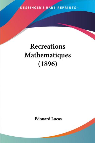 Recreations Mathematiques (1896)