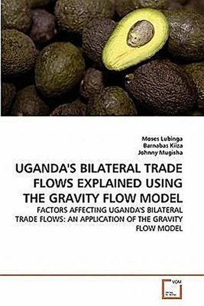 UGANDA’S BILATERAL TRADE FLOWS EXPLAINED USING THE GRAVITY FLOW MODEL