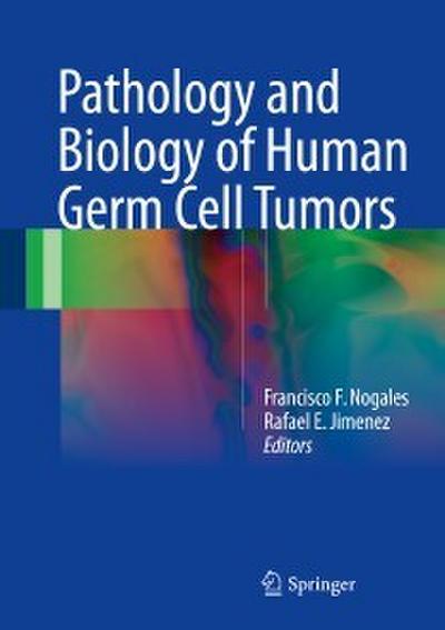 Pathology and Biology of Human Germ Cell Tumors