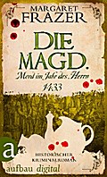 Die Magd. Mord im Jahr des Herrn 1433