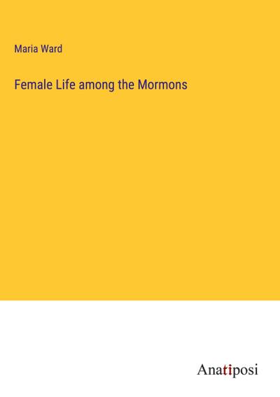 Female Life among the Mormons