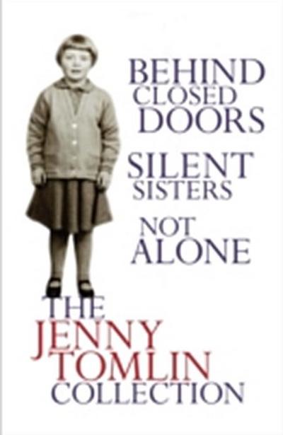 Jenny Tomlin Collection:  Behind Closed Doors, Silent Sisters, Not Alone