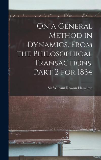 On a General Method in Dynamics. From the Philosophical Transactions, Part 2 for 1834