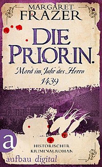 Die Priorin. Mord im Jahr des Herrn 1439