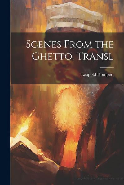 Scenes From the Ghetto. Transl