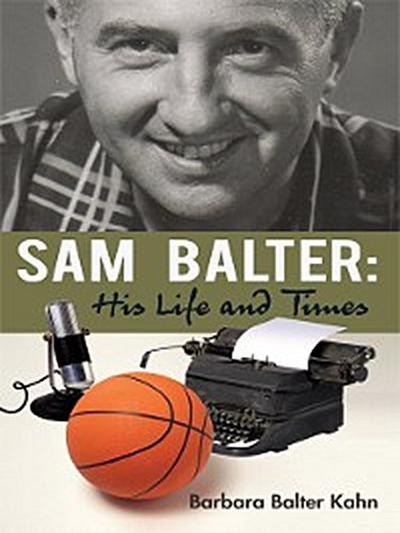 Sam Balter: His Life and Times