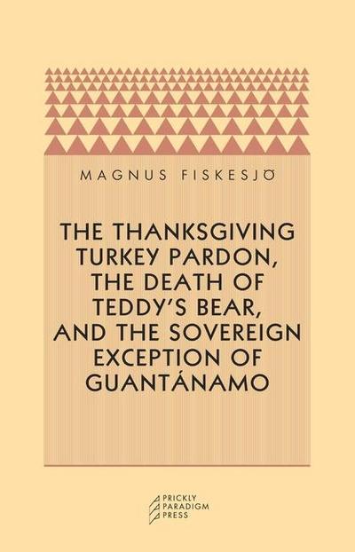 The Thanksgiving Turkey Pardon, the Death of Teddy’s Bear, and the Sovereign Exception of Guantanamo