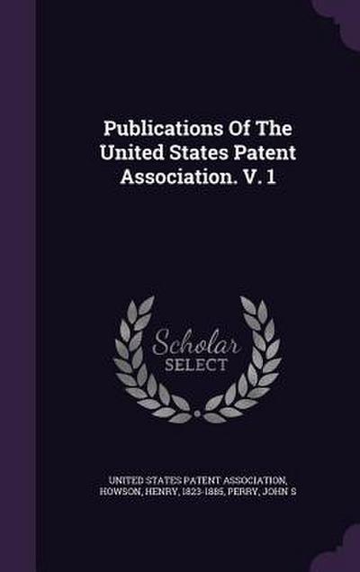 Publications Of The United States Patent Association. V. 1