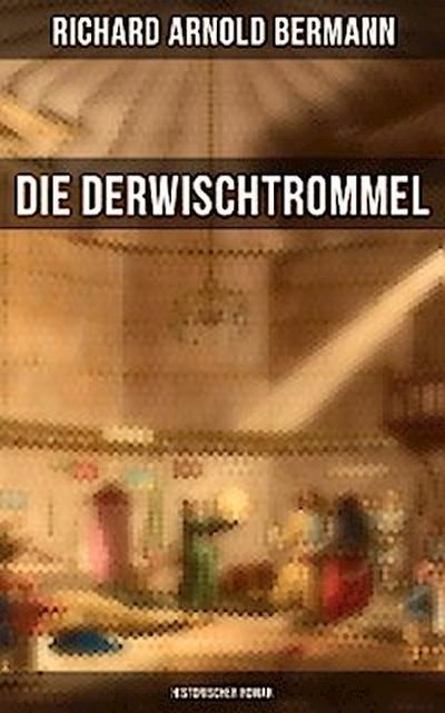 Die Derwischtrommel: Historischer Roman