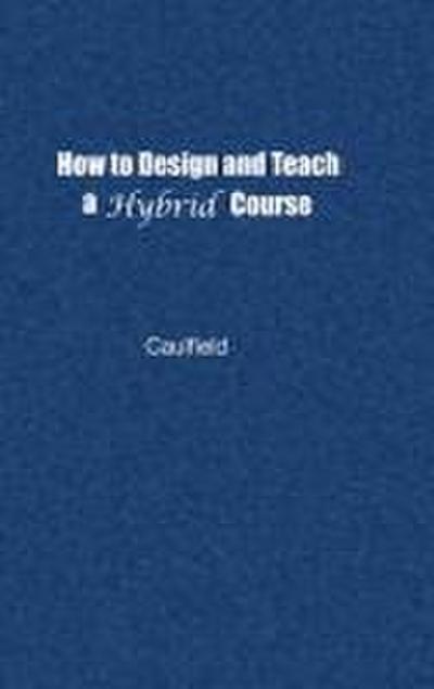 How to Design and Teach a Hybrid Course