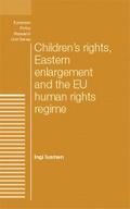 Children’s rights, Eastern enlargement and the EU human rights regime