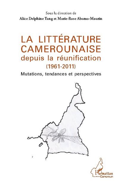 La littérature camerounaise depuis la réunification (1961-2011)