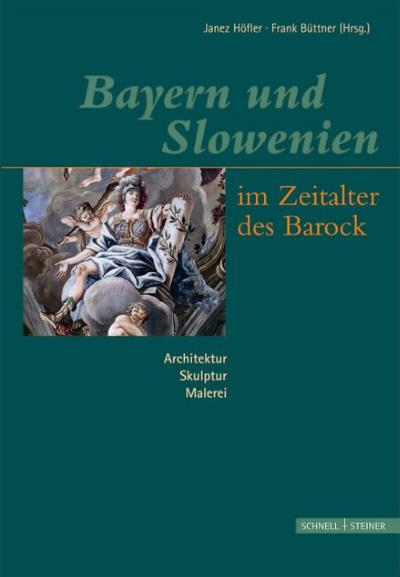 Bayern und Slowenien im Zeitalter des Barock